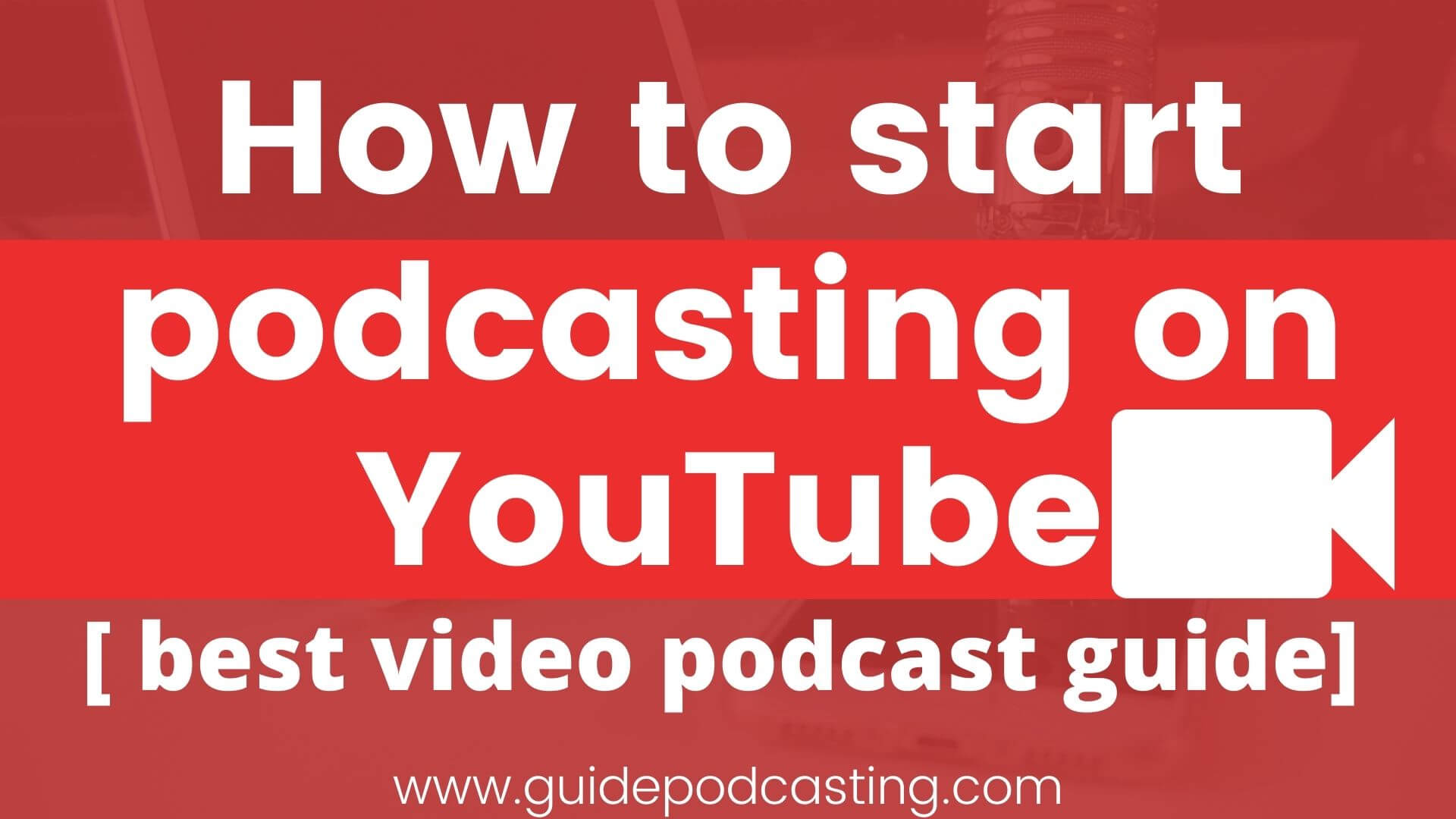 How To Start Podcasting On Youtube [ Best Video Podcast Guide] - Guide ...