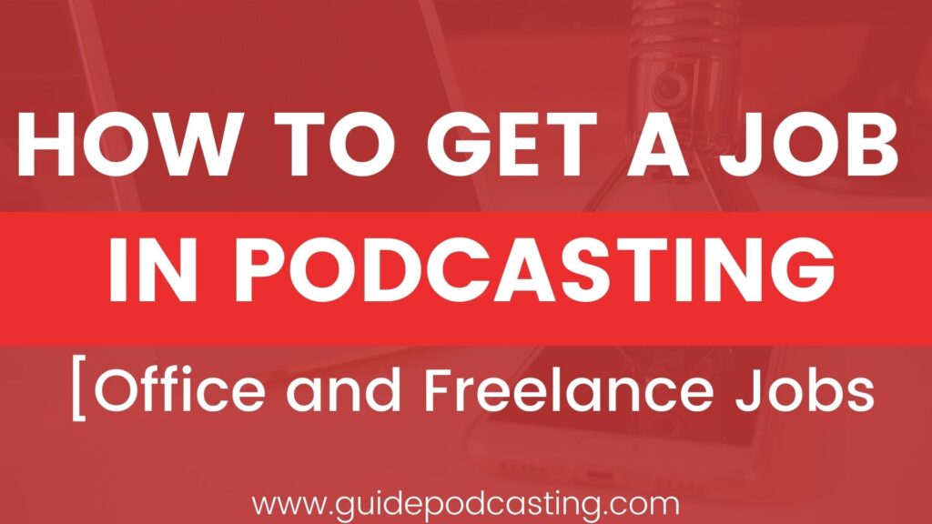 how to get a job in podcasting